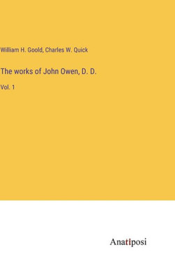 The Works Of John Owen, D. D.: Vol. 1