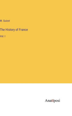 The History Of France: Vol. I