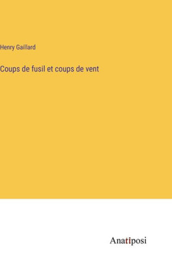 Coups De Fusil Et Coups De Vent (French Edition)