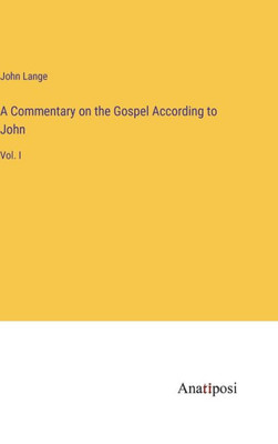 A Commentary On The Gospel According To John: Vol. I