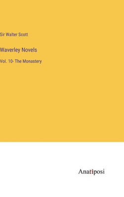 Waverley Novels: Vol. 10- The Monastery