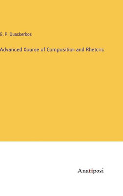 Advanced Course Of Composition And Rhetoric