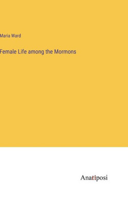 Female Life Among The Mormons
