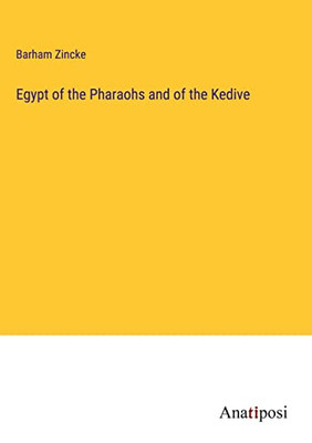 Egypt Of The Pharaohs And Of The Kedive