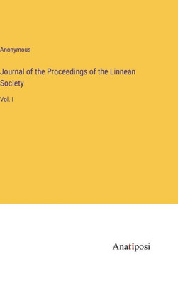 Journal Of The Proceedings Of The Linnean Society: Vol. I