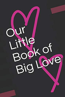 Our Little Book of Big Love (The Little Book of Series)