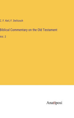 Biblical Commentary On The Old Testament: Vol. 2