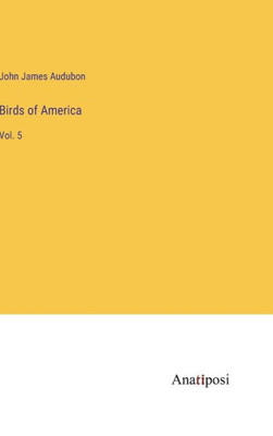 Birds Of America: Vol. 5