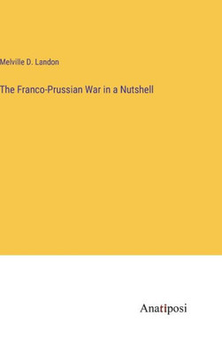 The Franco-Prussian War In A Nutshell