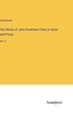 The Works Of John Hookham Frere In Verse And Prose: Vol. 2