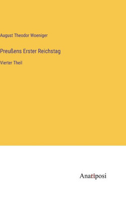 Preußens Erster Reichstag: Vierter Theil (German Edition)