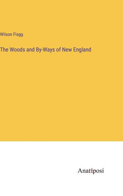 The Woods And By-Ways Of New England