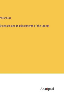 Diseases And Displacements Of The Uterus