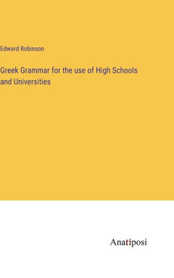 Greek Grammar For The Use Of High Schools And Universities