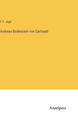 Andreas Bodenstein Von Carlstadt (German Edition)