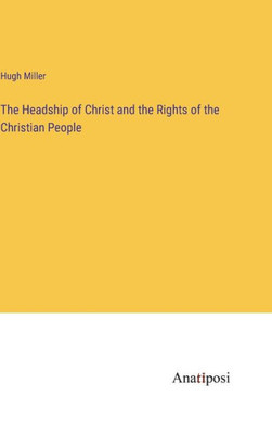 The Headship Of Christ And The Rights Of The Christian People