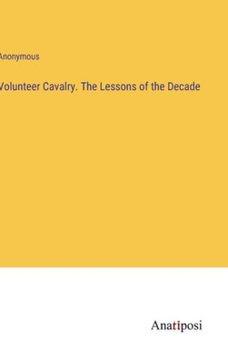 Volunteer Cavalry. The Lessons Of The Decade
