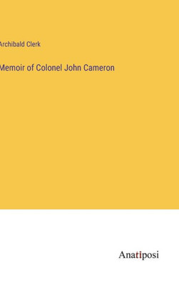Memoir Of Colonel John Cameron
