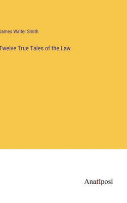 Twelve True Tales Of The Law