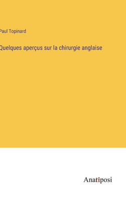 Quelques Aperçus Sur La Chirurgie Anglaise (French Edition)