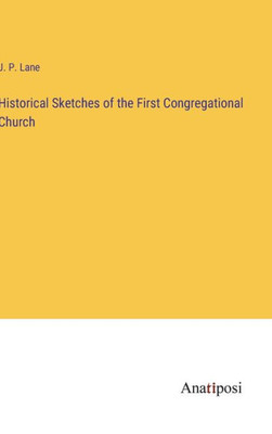 Historical Sketches Of The First Congregational Church