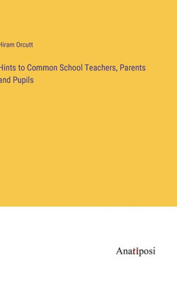 Hints To Common School Teachers, Parents And Pupils