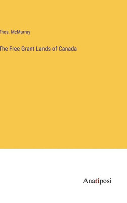The Free Grant Lands Of Canada
