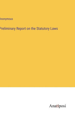 Preliminary Report On The Statutory Laws