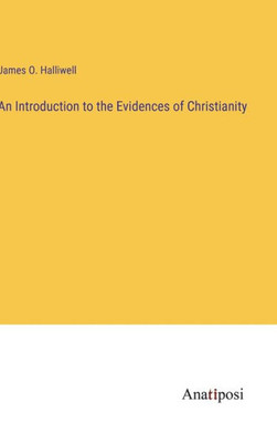 An Introduction To The Evidences Of Christianity