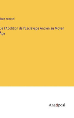 De L'Abolition De L'Esclavage Ancien Au Moyen Âge (French Edition)