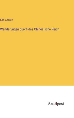 Wanderungen Durch Das Chinesische Reich (German Edition)