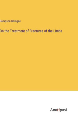 On The Treatment Of Fractures Of The Limbs