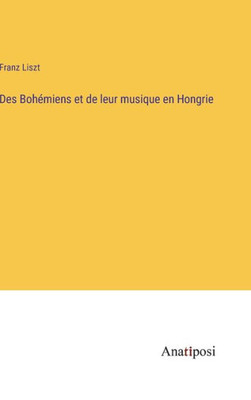 Des Bohémiens Et De Leur Musique En Hongrie (French Edition)