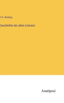 Geschichte Der Alten Literatur (German Edition)