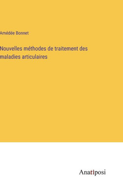 Nouvelles Méthodes De Traitement Des Maladies Articulaires (French Edition)