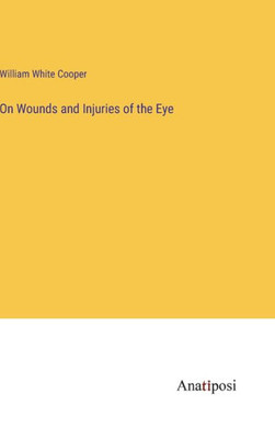 On Wounds And Injuries Of The Eye
