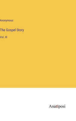 The Gospel Story: Vol. Iii