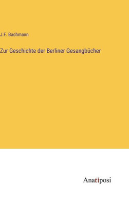 Zur Geschichte Der Berliner Gesangbücher (German Edition)