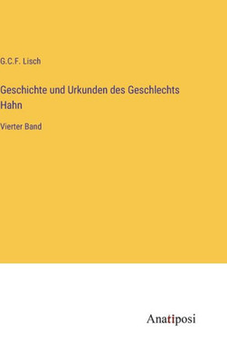 Geschichte Und Urkunden Des Geschlechts Hahn: Vierter Band (German Edition)