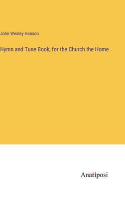 Hymn And Tune Book, For The Church The Home