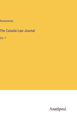 The Canada Law Journal: Vol. 7
