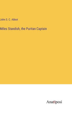 Miles Standish, The Puritan Captain