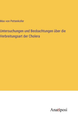 Untersuchungen Und Beobachtungen Über Die Verbreitungsart Der Cholera (German Edition)