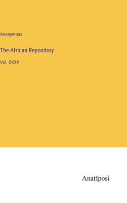 The African Repository: Vol. Xxxv