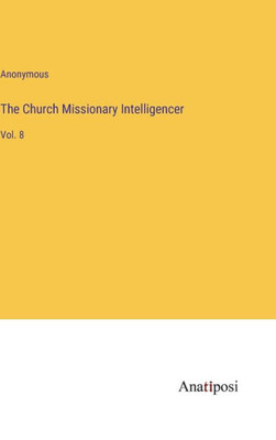 The Church Missionary Intelligencer: Vol. 8