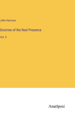 Doctrine Of The Real Presence: Vol. Ii