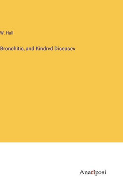 Bronchitis, And Kindred Diseases