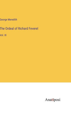 The Ordeal Of Richard Feverel: Vol. Iii
