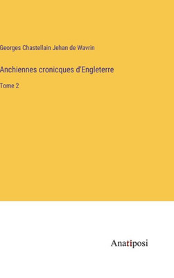 Anchiennes Cronicques D'Engleterre: Tome 2 (French Edition)