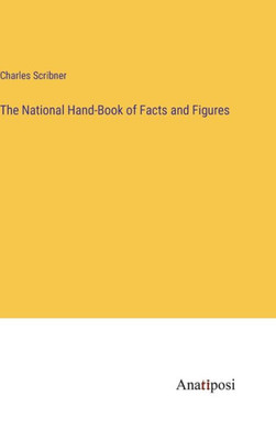 The National Hand-Book Of Facts And Figures